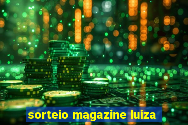 sorteio magazine luiza